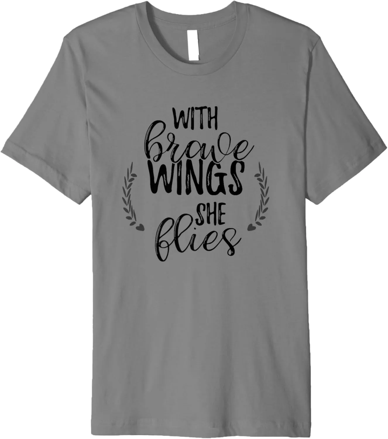 With Brave Wings She Flies T Shirt for Women, Positive Quote